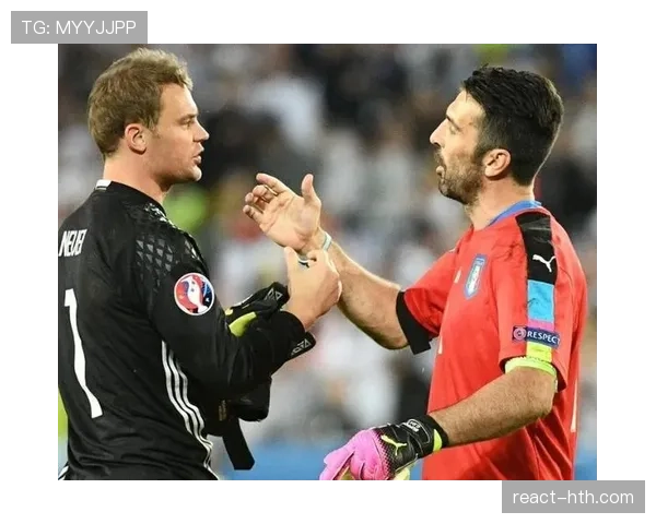 诺伊尔 vs 布冯：巅峰期表现与门将角色演变解析